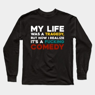 It's A F****ing Comedy Long Sleeve T-Shirt